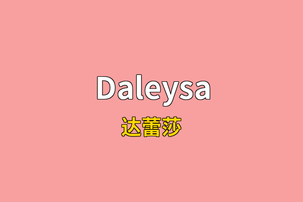 Daleysa英文名