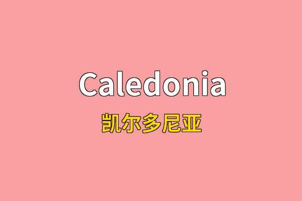 Caledonia英文名