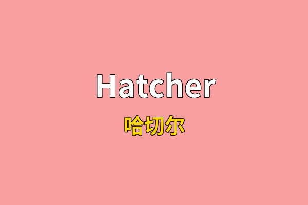 Hatcher英文名